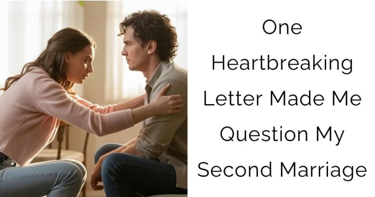 One Heartbreaking Letter Made Me Question My Second Marriage