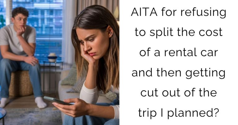 AITA for refusing to split the cost of a rental car and then getting cut out of the trip I planned?