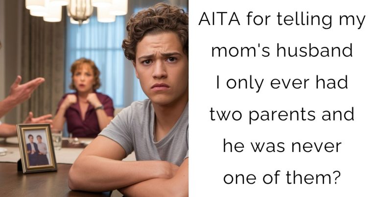 AITA for telling my mom’s husband I only ever had two parents and he was never one of them?