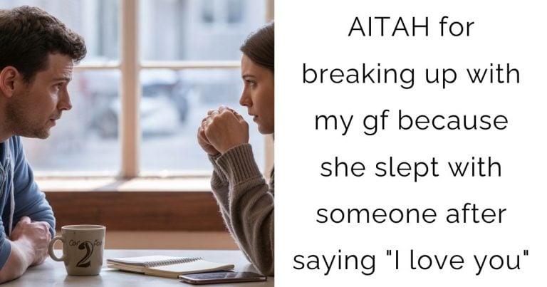 AITAH for breaking up with my gf because she slept with someone after saying “I love you”