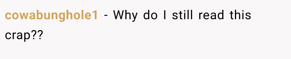 cowabunghole1 − Why do I still read this crap??