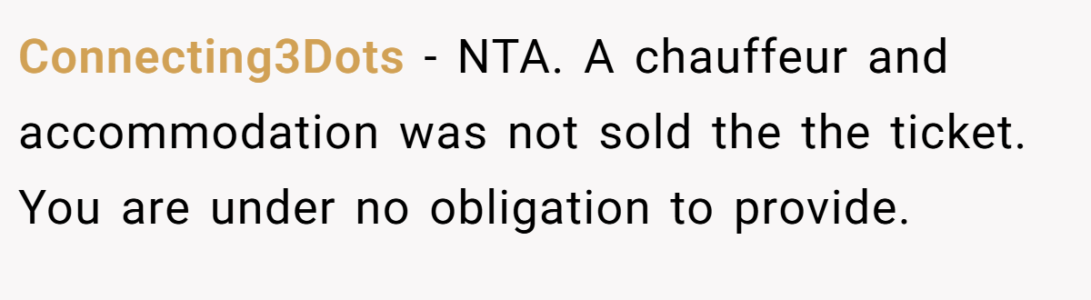 Connecting3Dots − NTA. A chauffeur and accommodation was not sold the the ticket. You are under no obligation to provide.