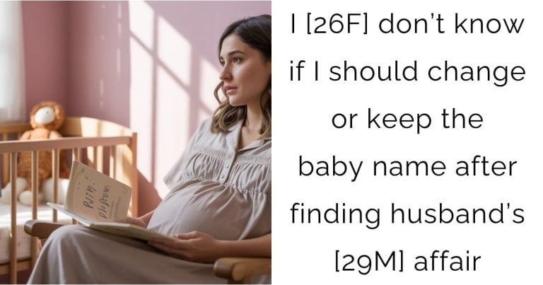 I [26F] don’t know if I should change or keep the baby name after finding husband’s [29M] affair