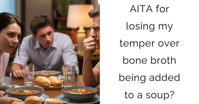 AITA for losing my temper over bone broth being added to a soup?