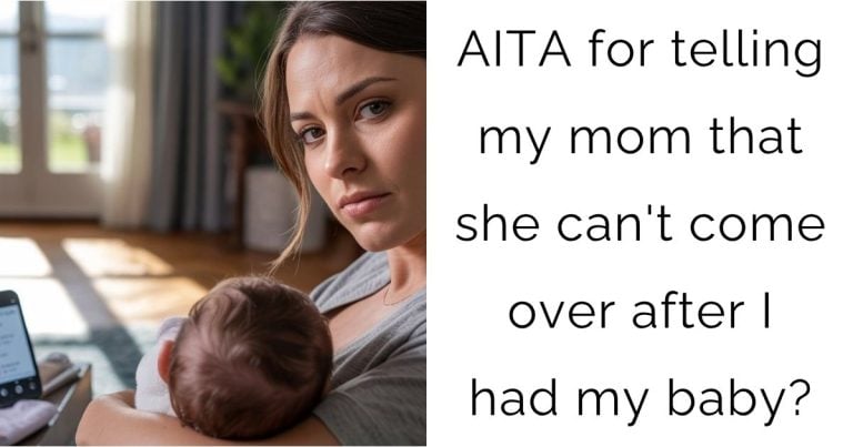 AITA for telling my mom that she can’t come over after I had my baby?