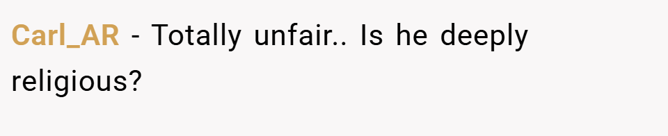 Carl_AR − Totally unfair.. Is he deeply religious?