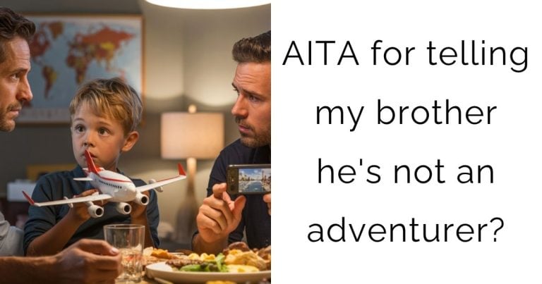 AITA for telling my brother he’s not an adventurer?