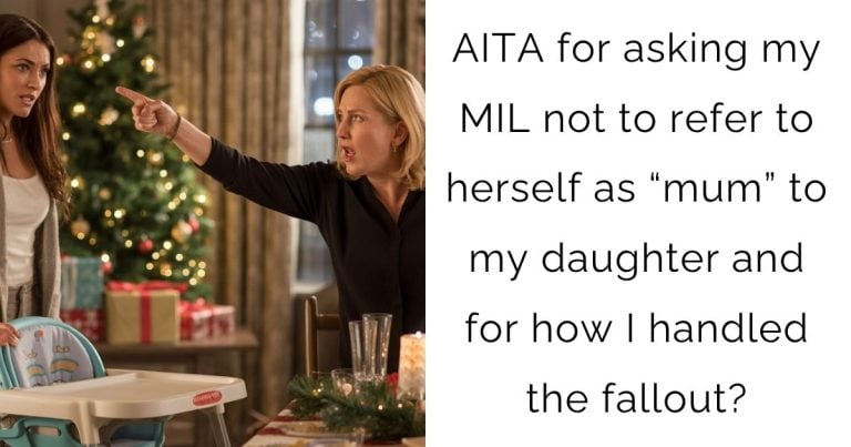 AITA for asking my MIL not to refer to herself as “mum” to my daughter and for how I handled the fallout?