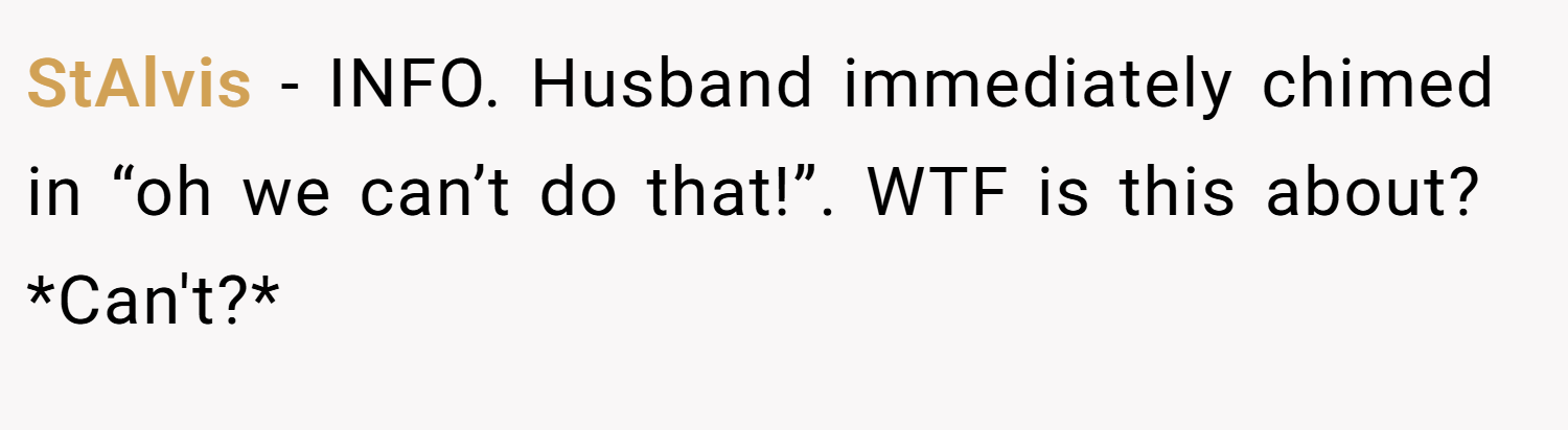 StAlvis − INFO. Husband immediately chimed in “oh we can’t do that!”. WTF is this about? *Can't?*