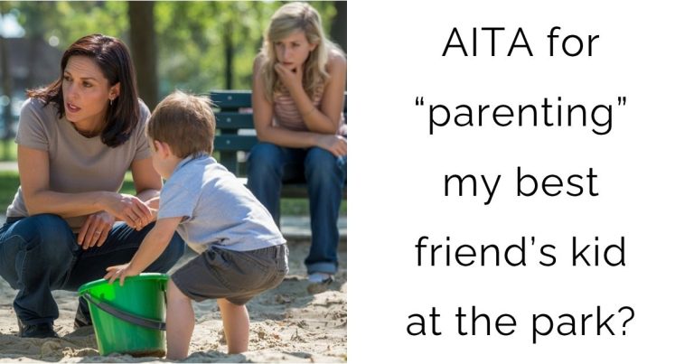 AITA for “parenting” my best friend’s kid at the park?