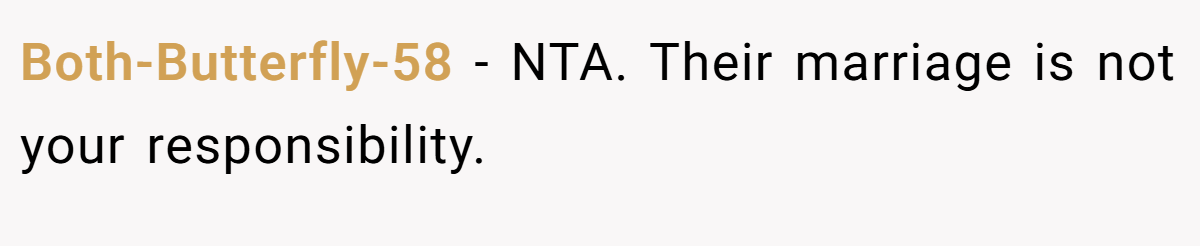 Both-Butterfly-58 − NTA. Their marriage is not your responsibility.