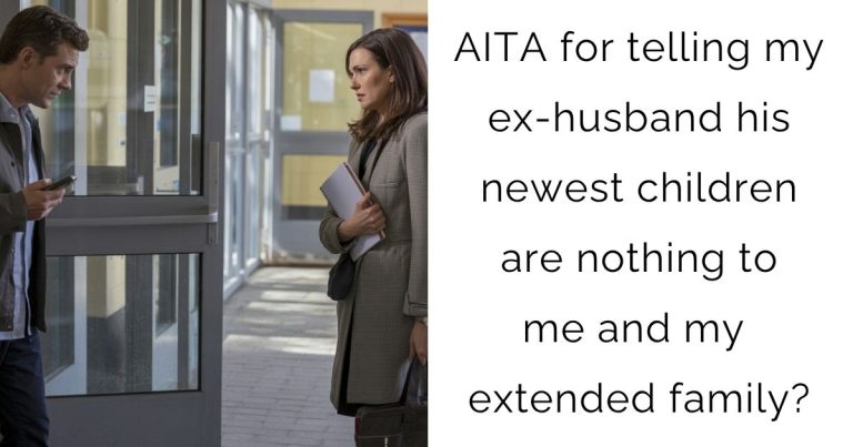 AITA for telling my ex-husband his newest children are nothing to me and my extended family?
