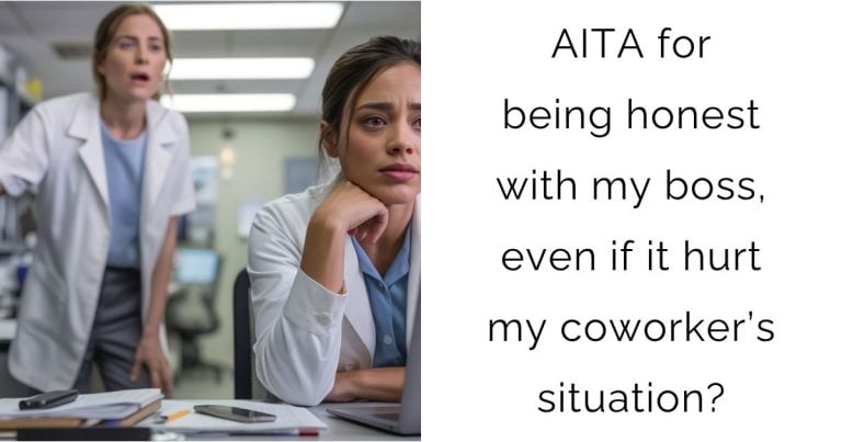 AITA for being honest with my boss, even if it hurt my coworker’s situation?