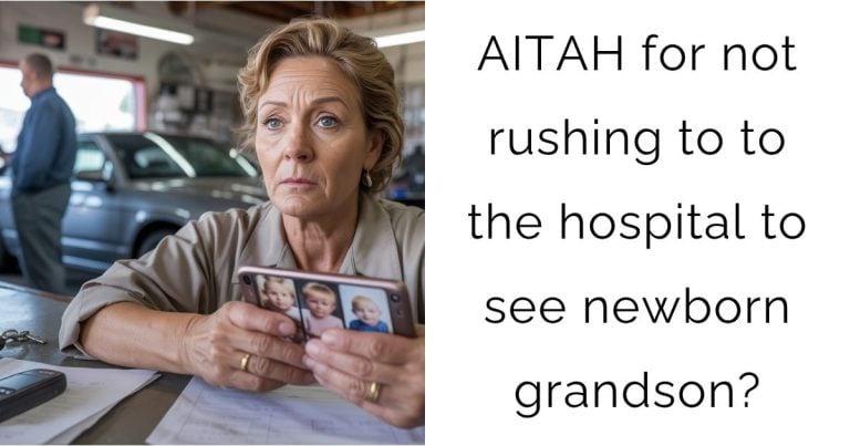 AITAH for not rushing to to the hospital to see newborn grandson?