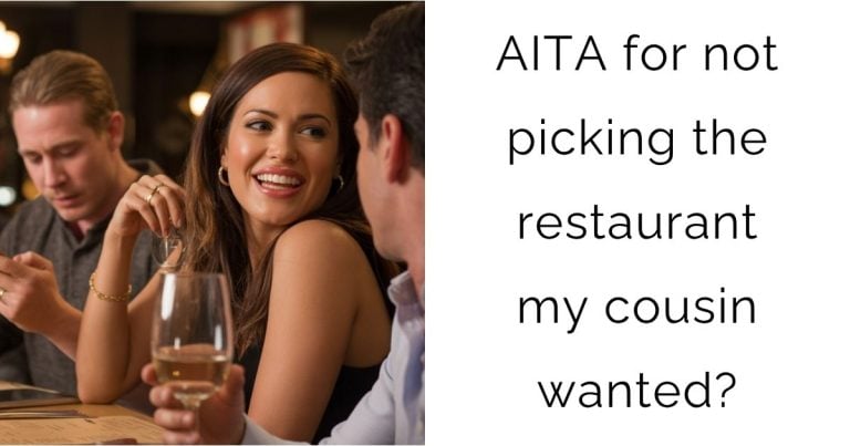 AITA for not picking the restaurant my cousin wanted?