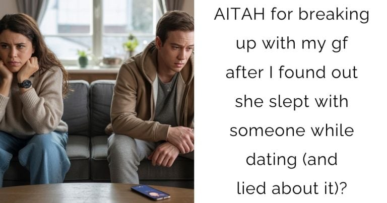 AITAH for breaking up with my gf after I found out she slept with someone while dating (and lied about it)?