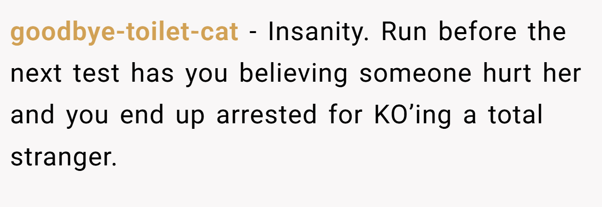 goodbye-toilet-cat − Insanity. Run before the next test has you believing someone hurt her and you end up arrested for KO’ing a total stranger.