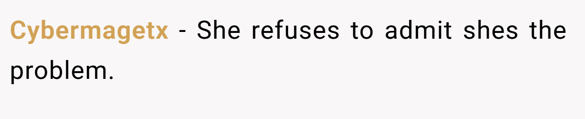 Cybermagetx − She refuses to admit shes the problem.