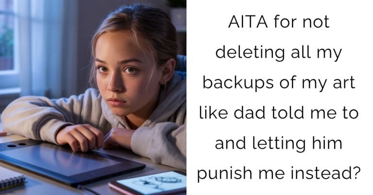 AITA for not deleting all my backups of my art like dad told me to and letting him punish me instead?