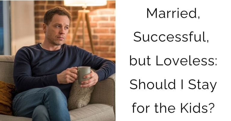 Married, Successful, but Loveless: Should I Stay for the Kids?