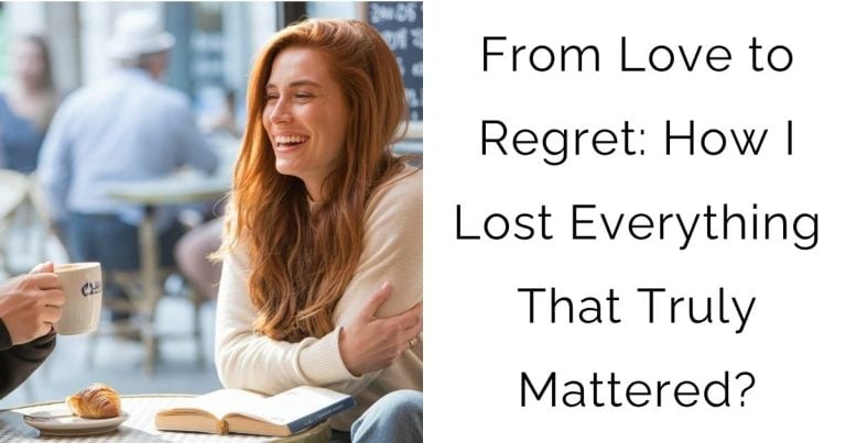 From Love to Regret: How I Lost Everything That Truly Mattered?