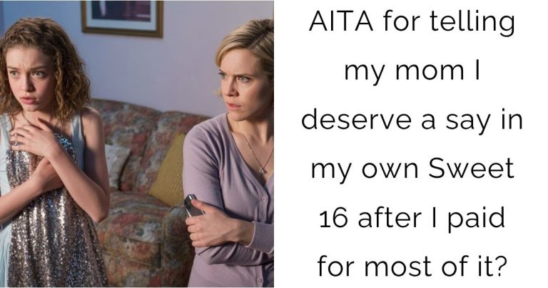 AITA for telling my mom I deserve a say in my own Sweet 16 after I paid for most of it?