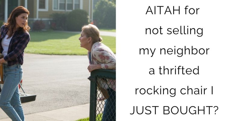 AITAH for not selling my neighbor a thrifted rocking chair I JUST BOUGHT?