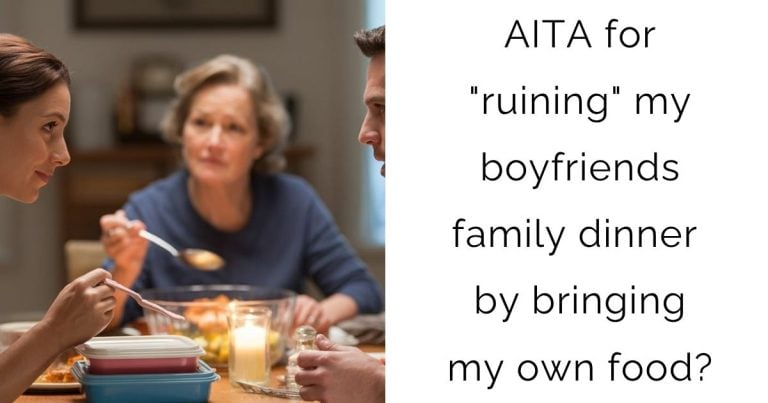 AITA for “ruining” my boyfriends family dinner by bringing my own food?