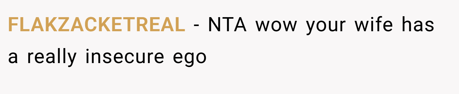 FLAKZACKETREAL − NTA wow your wife has a really insecure ego