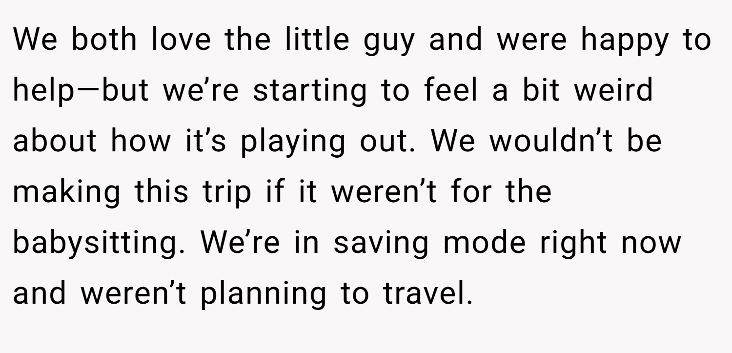 We both love the little guy and were happy to help—but we’re starting to feel a bit weird about how it’s playing out. We wouldn’t be making this trip if it weren’t for the babysitting. We’re in saving mode right now and weren’t planning to travel.