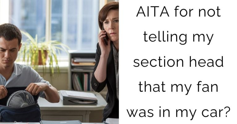 AITA for not telling my section head that my fan was in my car?