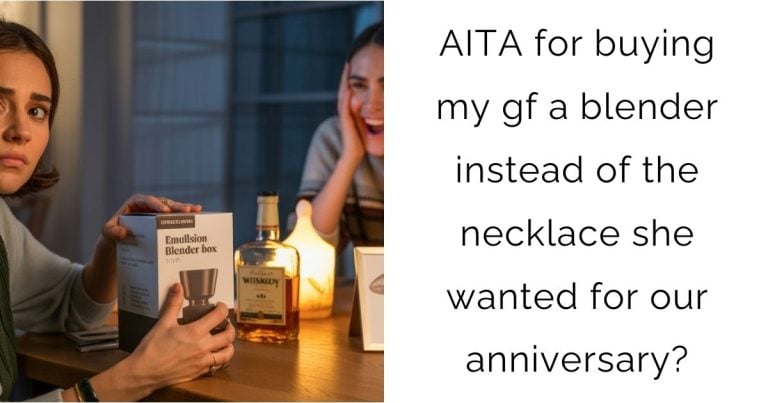 AITA for buying my gf a blender instead of the necklace she wanted for our anniversary?