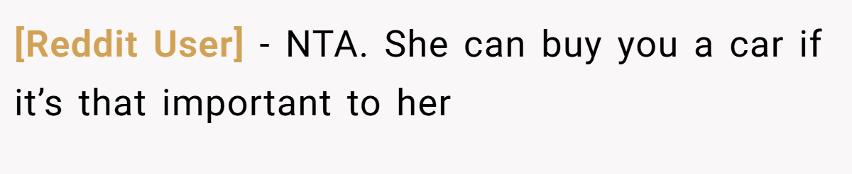 [Reddit User] − NTA. She can buy you a car if it’s that important to her