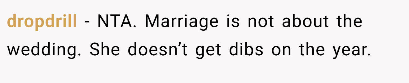 dropdrill − NTA. Marriage is not about the wedding. She doesn’t get dibs on the year.