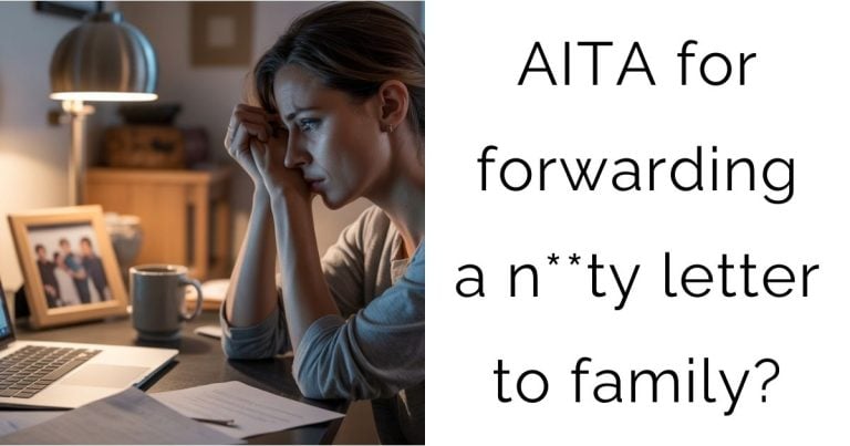 AITA for forwarding a n**ty letter to family?