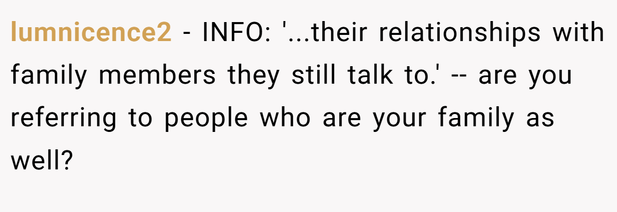 lumnicence2 − INFO: '...their relationships with family members they still talk to.' -- are you referring to people who are your family as well?