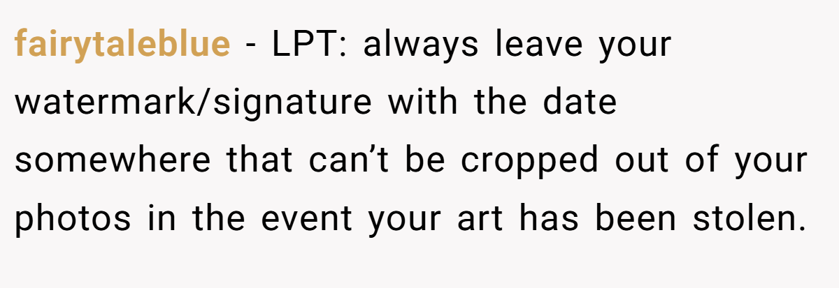 fairytaleblue − LPT: always leave your watermark/signature with the date somewhere that can’t be cropped out of your photos in the event your art has been stolen.