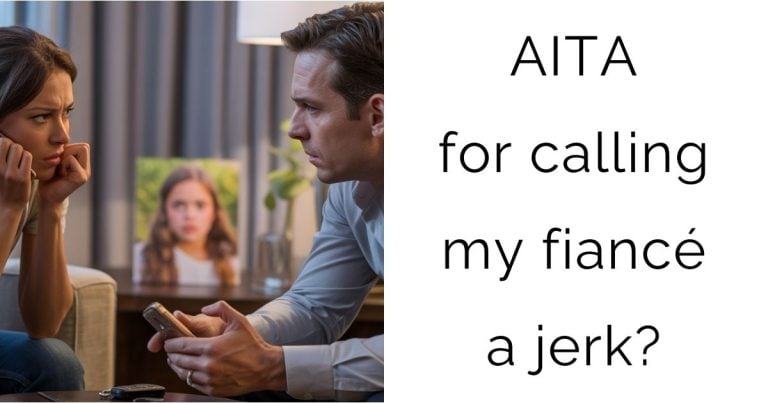 AITA for calling my fiancé a jerk?