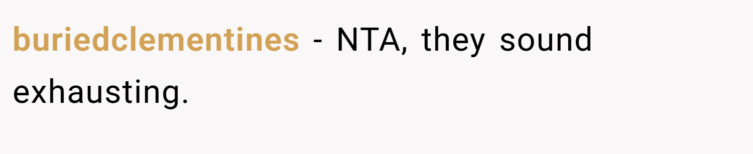 buriedclementines − NTA, they sound exhausting.