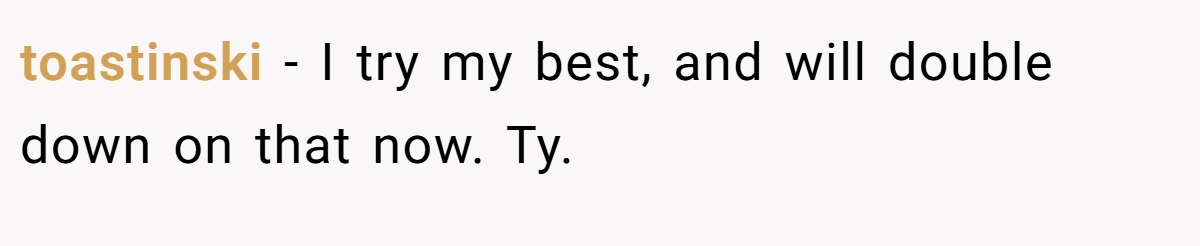 toastinski − I try my best, and will double down on that now. Ty.