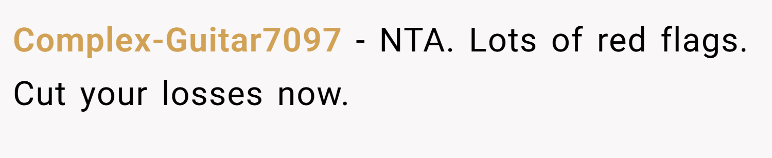 Complex-Guitar7097 − NTA. Lots of red flags. Cut your losses now.