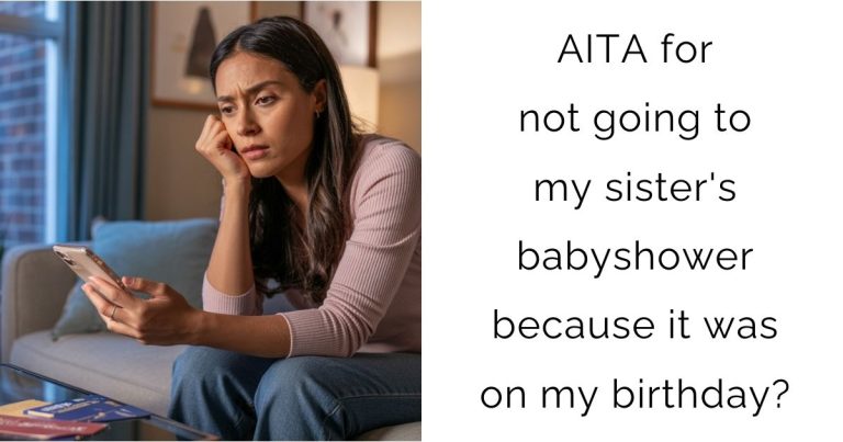 AITA for not going to my sister’s babyshower because it was on my birthday?