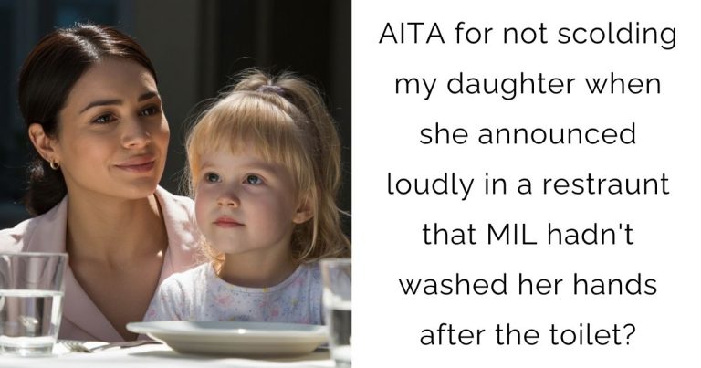 AITA for not scolding my daughter when she announced loudly in a restraunt that MIL hadn’t washed her hands after the toilet?
