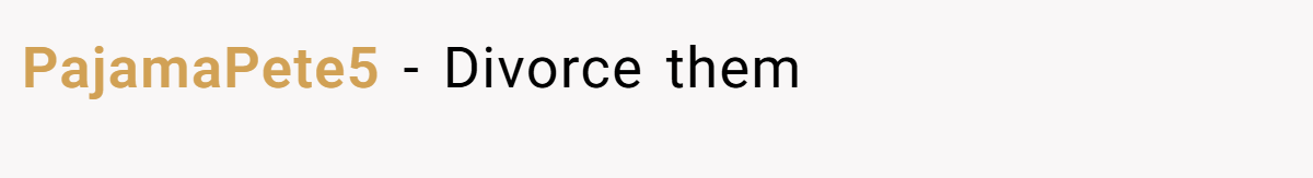 PajamaPete5 − Divorce them