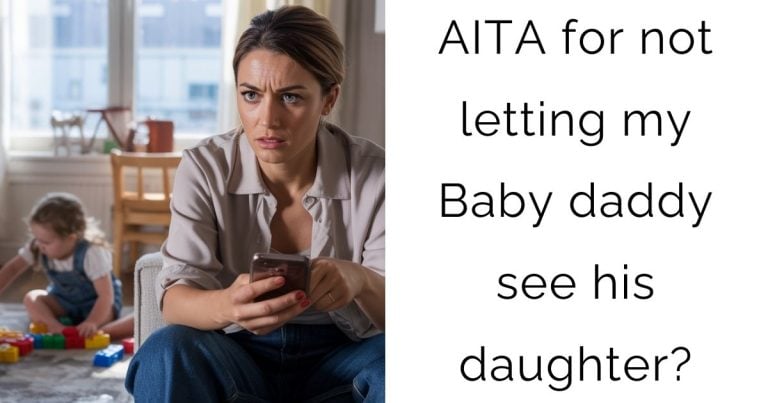 AITA for not letting my Baby daddy see his daughter?