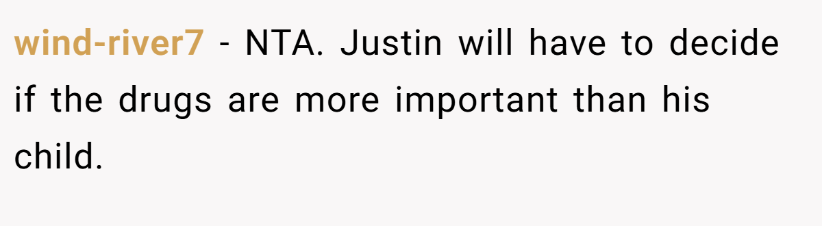 wind-river7 − NTA. Justin will have to decide if the drugs are more important than his child.