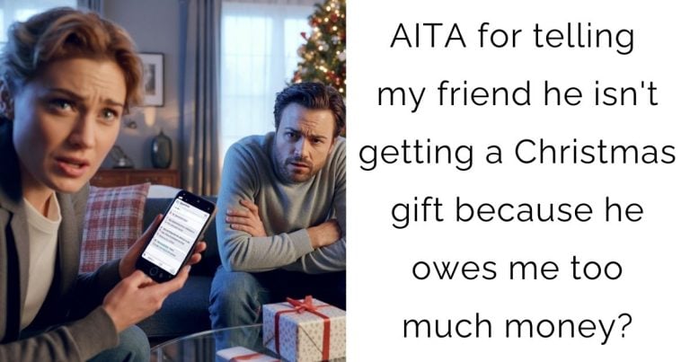 AITA for telling my friend he isn’t getting a Christmas gift because he owes me too much money?