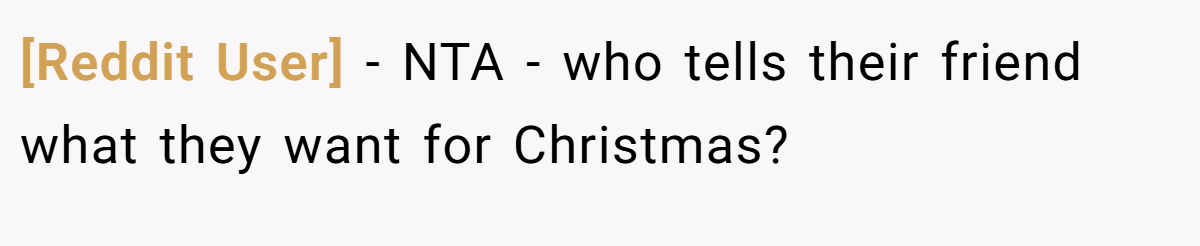 [Reddit User] − NTA - who tells their friend what they want for Christmas?