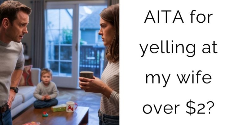 AITA for yelling at my wife over $2?