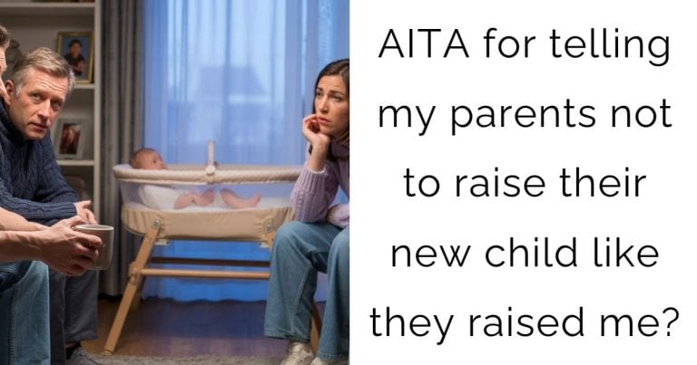 AITA for telling my parents not to raise their new child like they raised me?